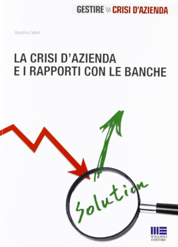 La crisi dazienda e i rapporti con le banche - Rosanna Cafaro
